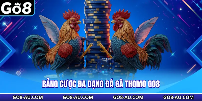 Bảng cược đa dạng đá gà Thomo GO8