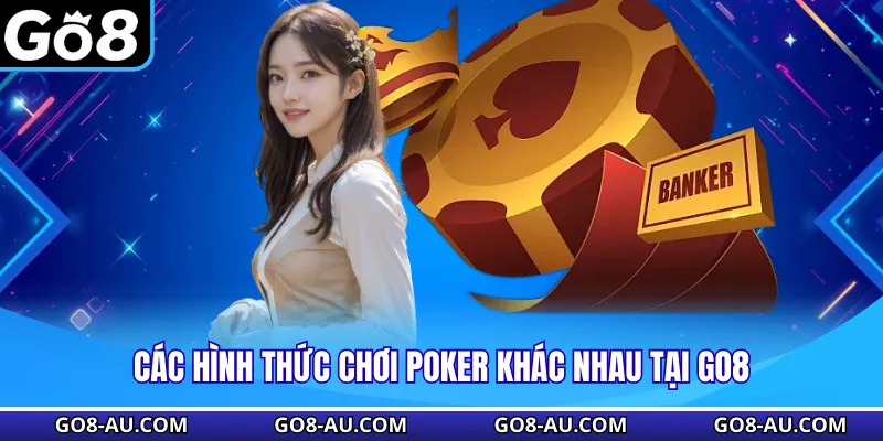 Các hình thức chơi Poker khác nhau tại GO8